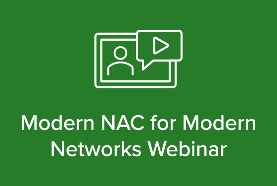 Modern NAC for Modern Networks Webinar